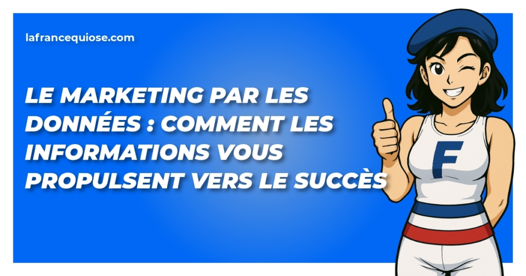le marketing par les donnees comment les informations vous propulsent vers le succes la france qui ose