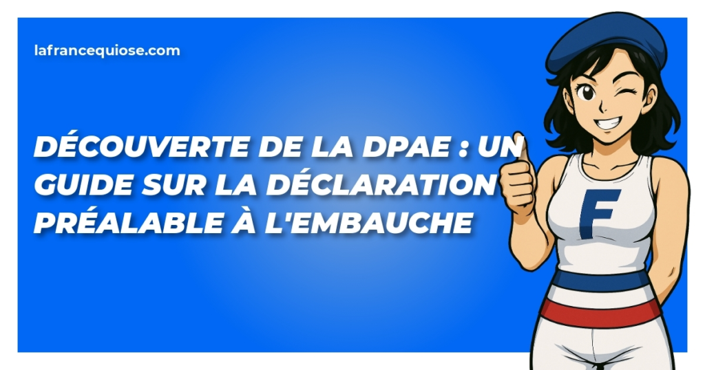 decouverte de la dpae un guide sur la declaration prealable a lembauche la france qui ose