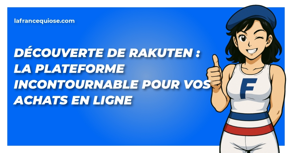 decouverte de rakuten la plateforme incontournable pour vos achats en ligne la france qui ose