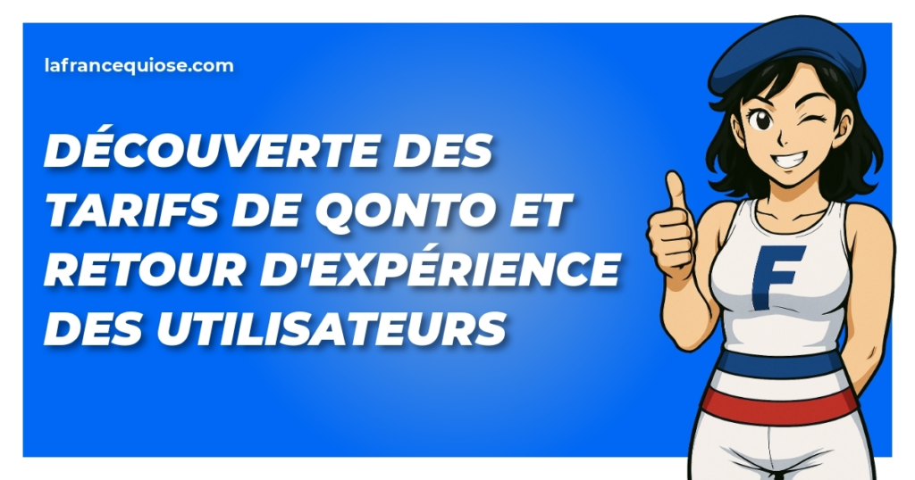 decouverte des tarifs de qonto et retour dexperience des utilisateurs la france qui ose