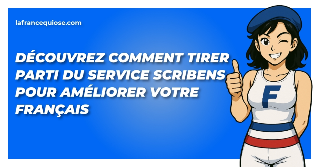 decouvrez comment tirer parti du service scribens pour ameliorer votre francais la france qui ose