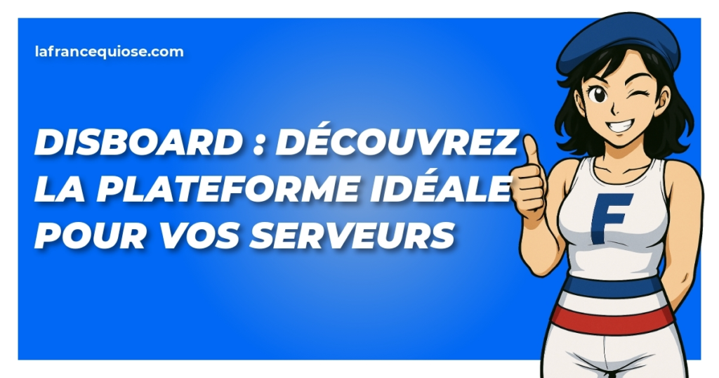 disboard decouvrez la plateforme ideale pour vos serveurs la france qui ose