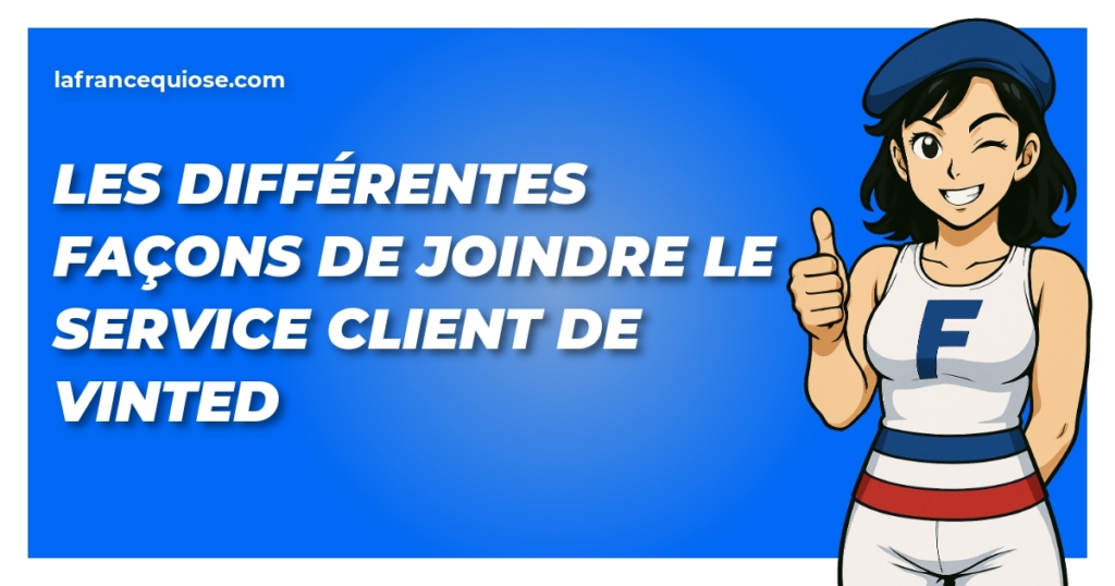 les differentes facons de joindre le service client de vinted la france qui ose