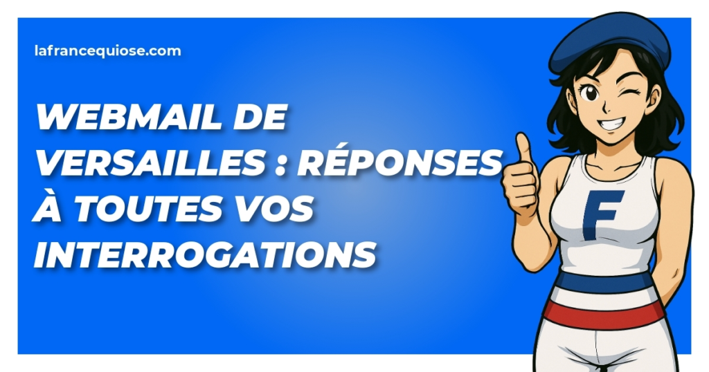 webmail de versailles reponses a toutes vos interrogations la france qui ose