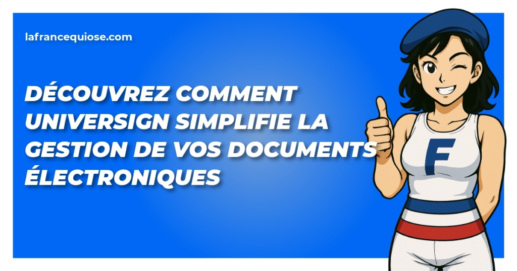 decouvrez comment universign simplifie la gestion de vos documents electroniques la france qui ose