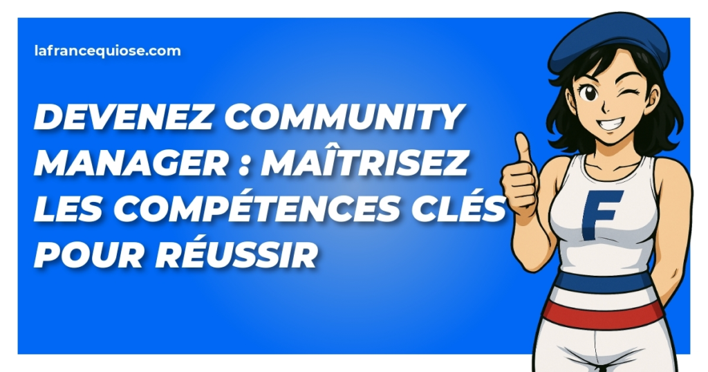 devenez community manager maitrisez les competences cles pour reussir la france qui ose