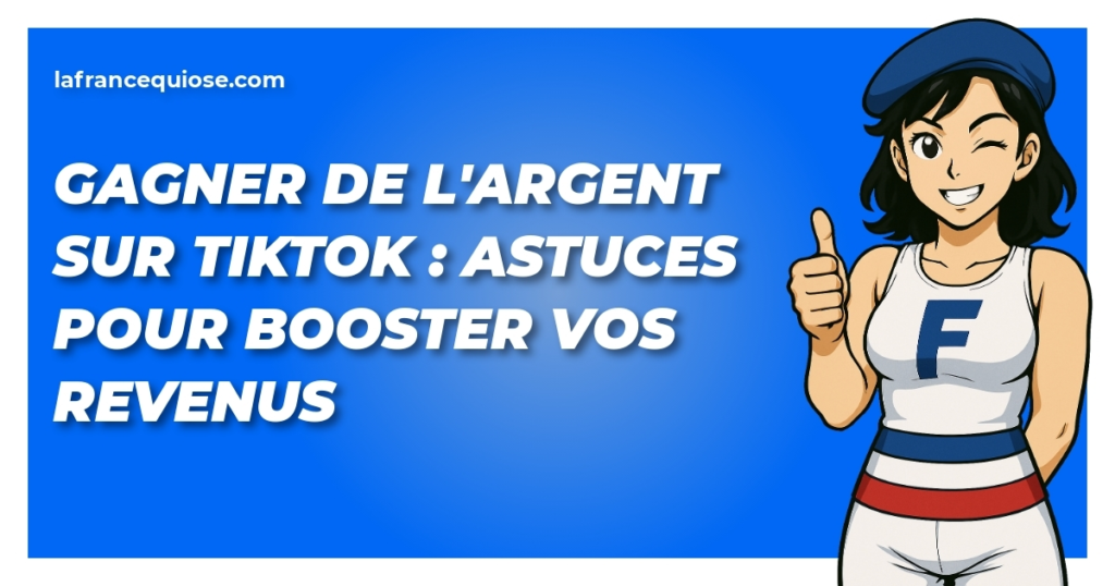 gagner de largent sur tiktok astuces pour booster vos revenus la france qui ose