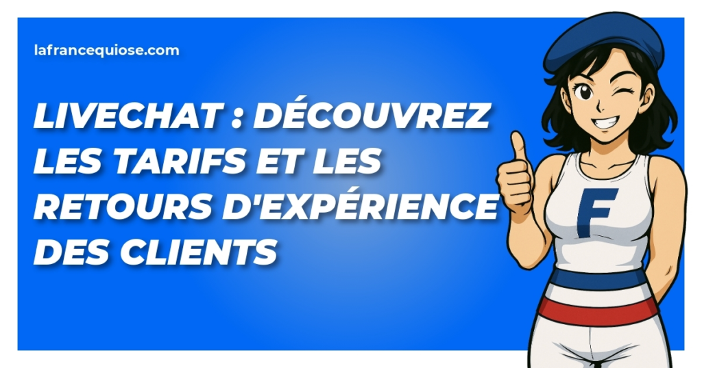 livechat decouvrez les tarifs et les retours dexperience des clients la france qui ose