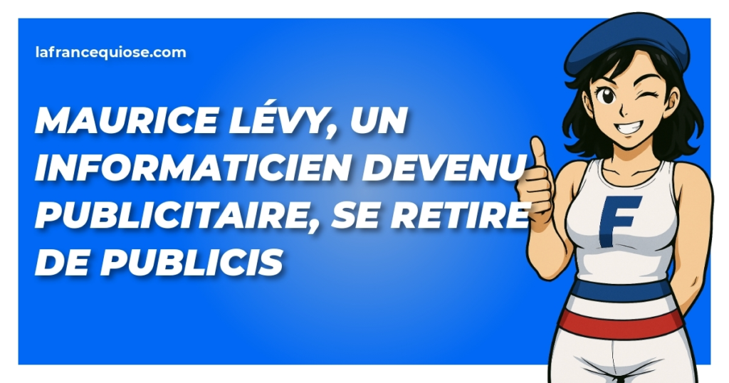 maurice levy un informaticien devenu publicitaire se retire de publicis la france qui ose