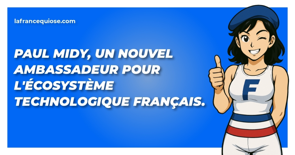 paul midy un nouvel ambassadeur pour lecosysteme technologique francais la france qui ose