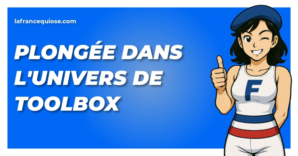 plongee dans lunivers de toolbox la france qui ose