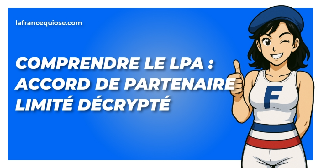 comprendre le lpa accord de partenaire limite decrypte la france qui ose