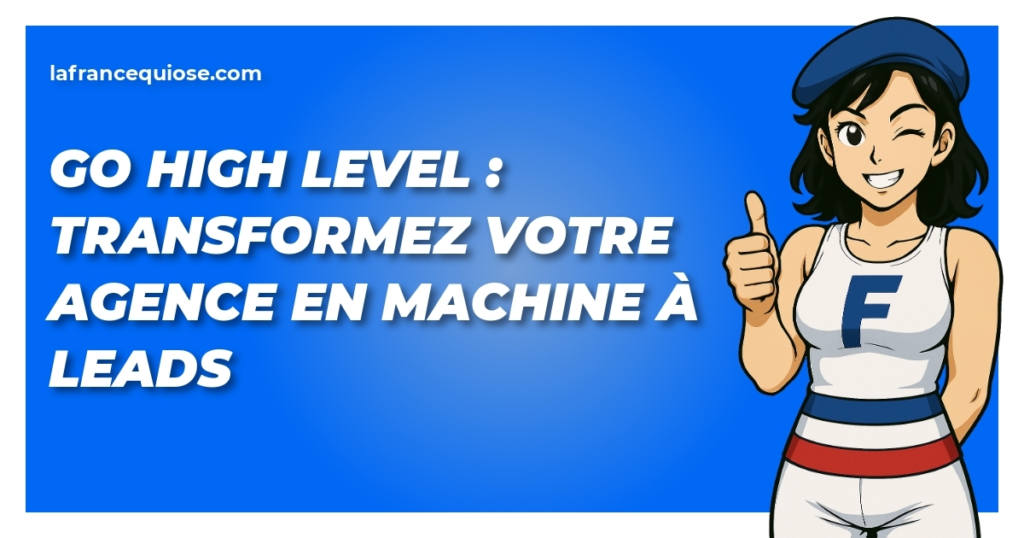 go high level transformez votre agence en machine a leads la france qui ose