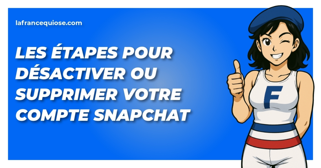les etapes pour desactiver ou supprimer votre compte snapchat la france qui ose