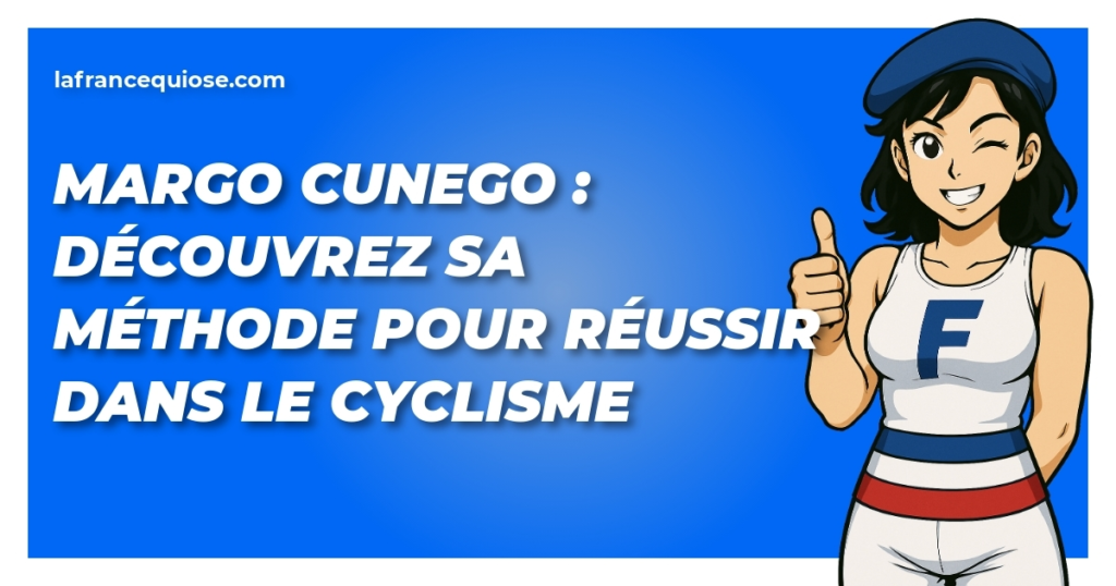 margo cunego decouvrez sa methode pour reussir dans le cyclisme la france qui ose