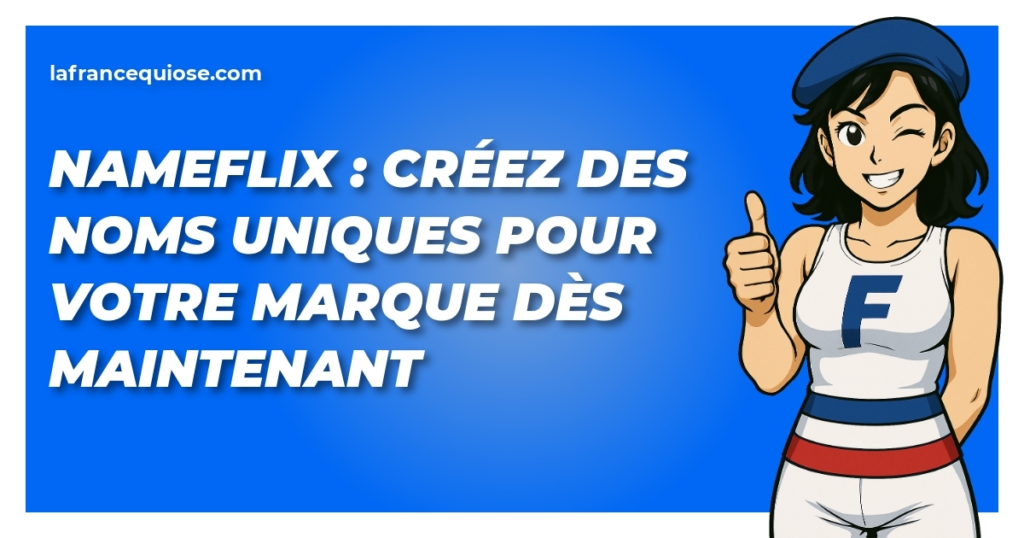 nameflix creez des noms uniques pour votre marque des maintenant la france qui ose