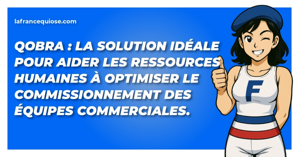qobra la solution ideale pour aider les ressources humaines a optimiser le commissionnement des equipes commerciales la france qui ose