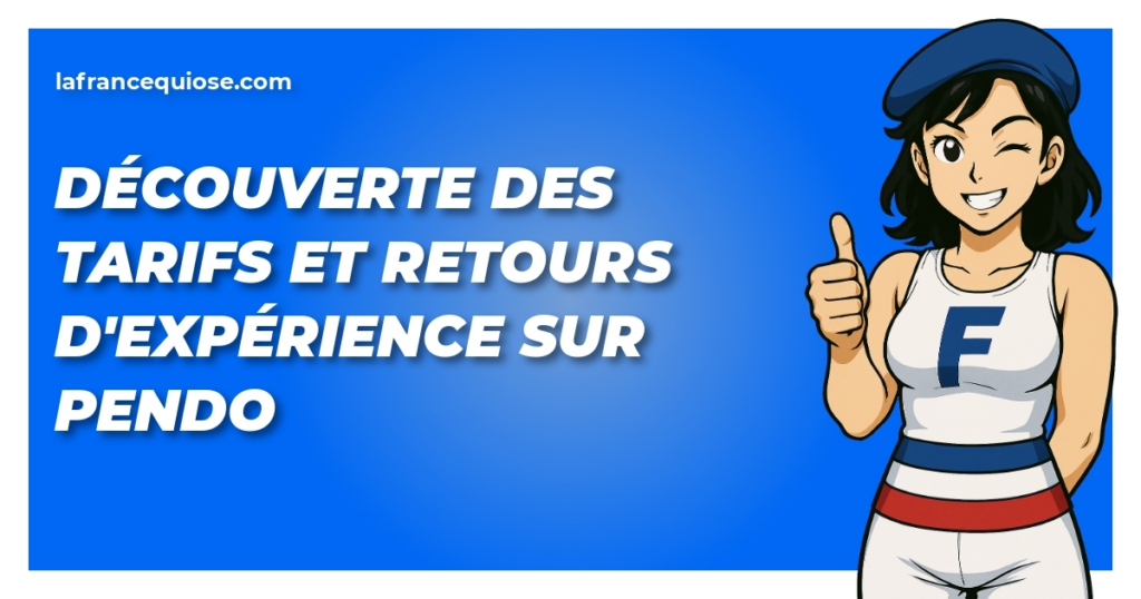 decouverte des tarifs et retours dexperience sur pendo la france qui ose
