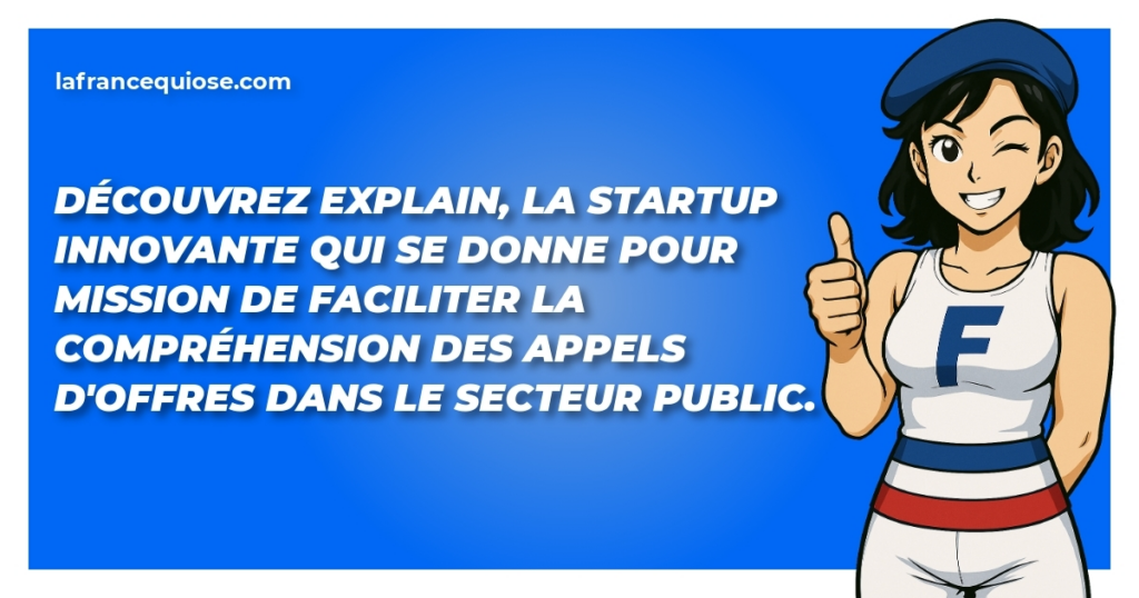 decouvrez explain la startup innovante qui se donne pour mission de faciliter la comprehension des appels doffres dans le secteur public la france qui ose