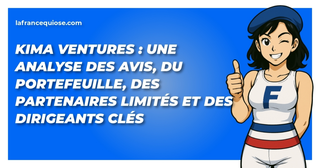 kima ventures une analyse des avis du portefeuille des partenaires limites et des dirigeants cles la france qui ose