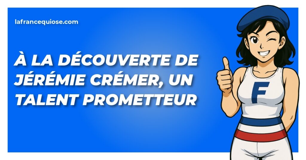 a la decouverte de jeremie cremer un talent prometteur la france qui ose
