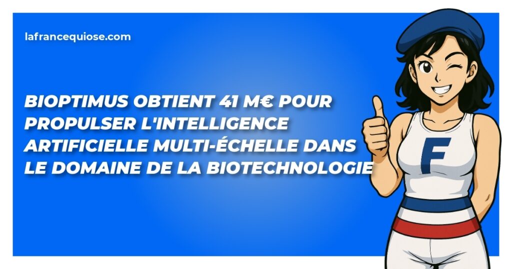 bioptimus obtient 41 me pour propulser lintelligence artificielle multi echelle dans le domaine de la biotechnologie la france qui ose