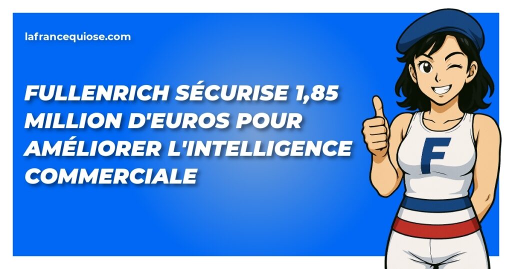 fullenrich securise 185 million deuros pour ameliorer lintelligence commerciale la france qui ose