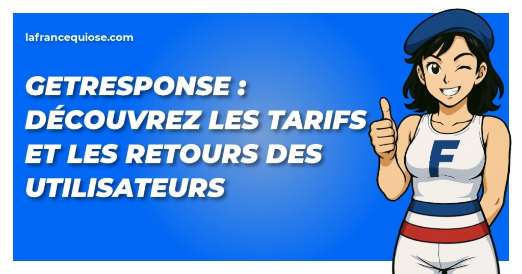 getresponse decouvrez les tarifs et les retours des utilisateurs la france qui ose