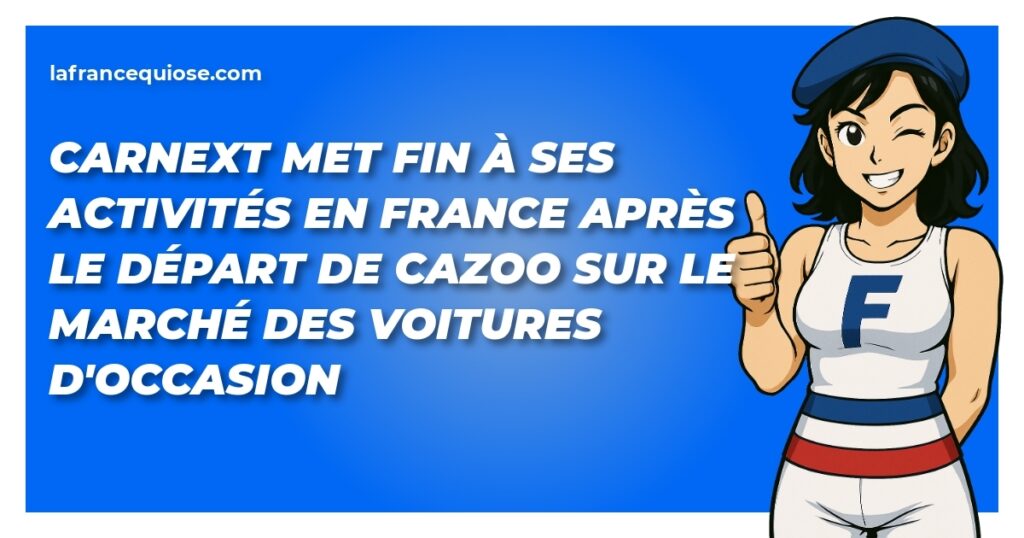 carnext met fin a ses activites en france apres le depart de cazoo sur le marche des voitures doccasion la france qui ose