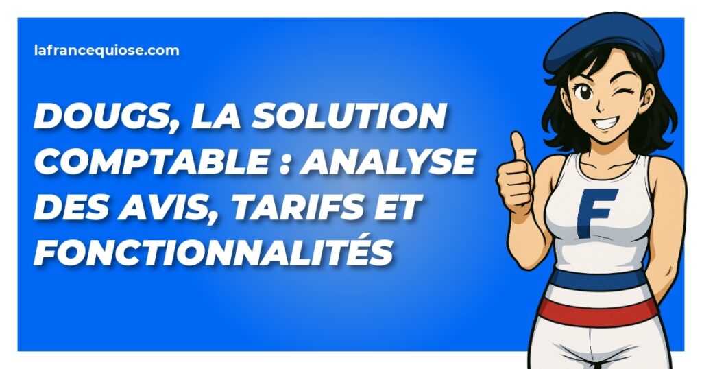 dougs la solution comptable analyse des avis tarifs et fonctionnalites la france qui ose