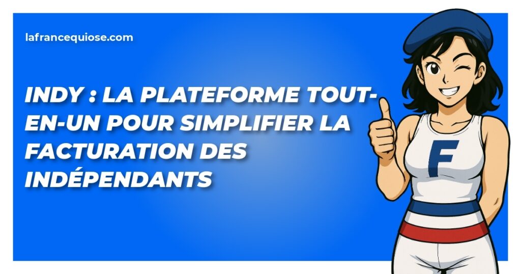 indy la plateforme tout en un pour simplifier la facturation des independants la france qui ose
