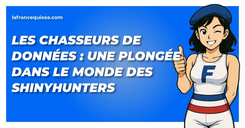 les chasseurs de donnees une plongee dans le monde des shinyhunters la france qui ose