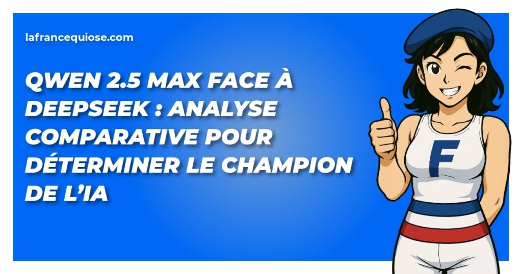 qwen 2 5 max face a deepseek analyse comparative pour determiner le champion de lia la france qui ose