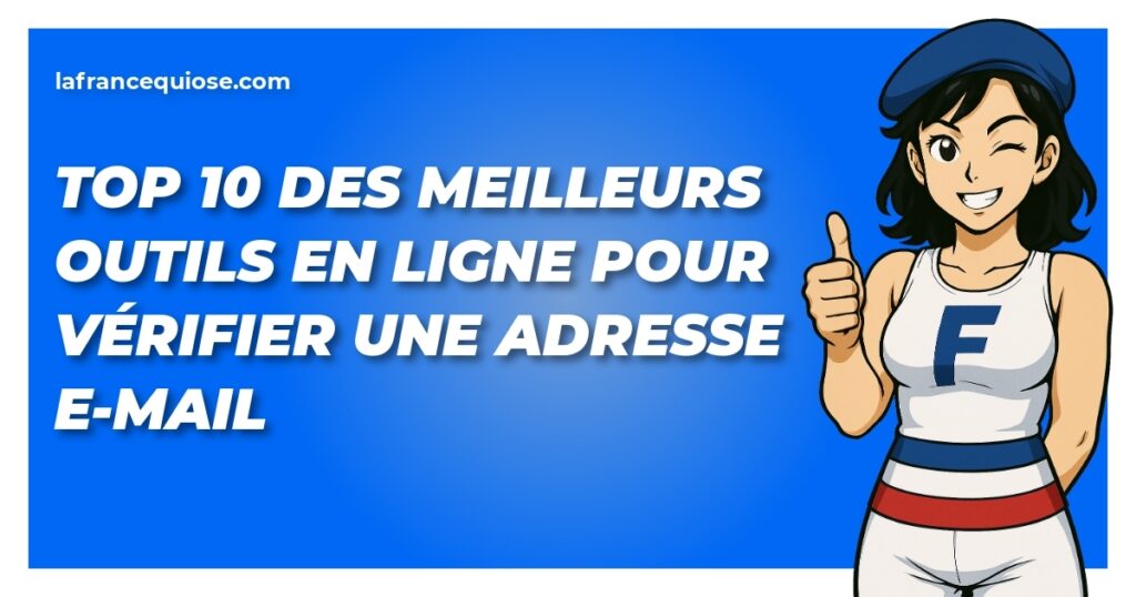 top 10 des meilleurs outils en ligne pour verifier une adresse e mail la france qui ose