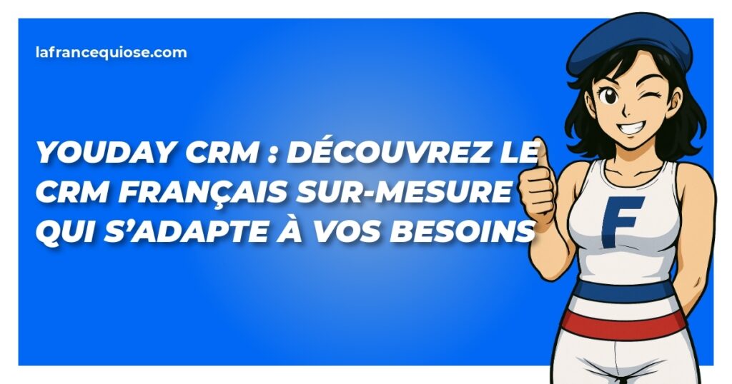 youday crm decouvrez le crm francais sur mesure qui sadapte a vos besoins la france qui ose