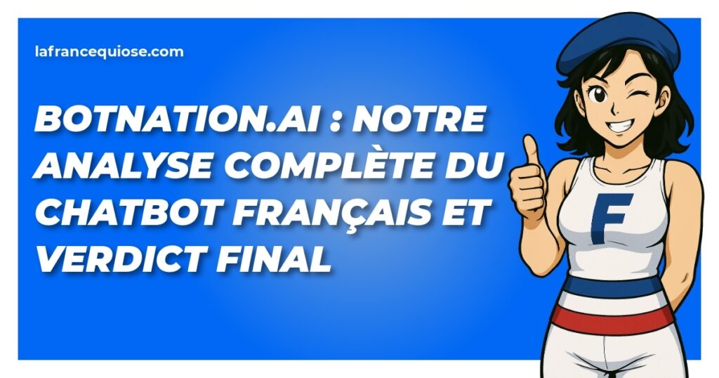 botnation ai notre analyse complete du chatbot francais et verdict final la france qui ose