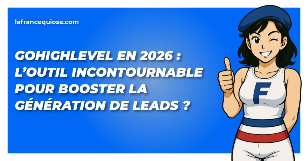 gohighlevel en 2026 loutil incontournable pour booster la generation de leads la france qui ose
