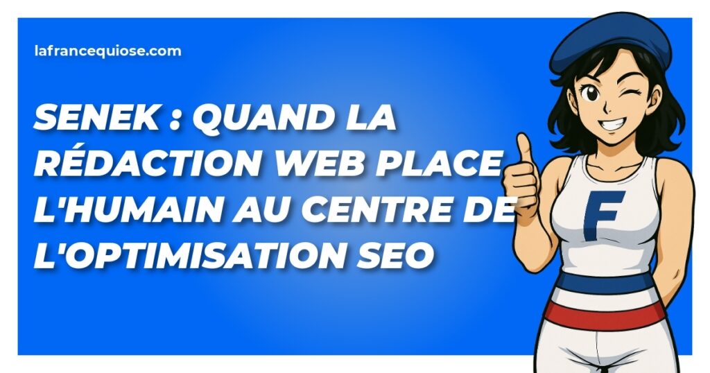 senek quand la redaction web place lhumain au centre de loptimisation seo la france qui ose